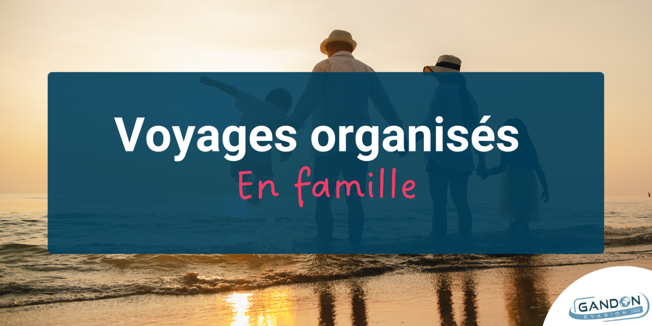 Voyage organisé en famille