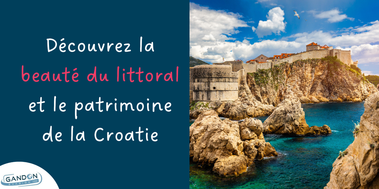 Découvrez la beauté du littoral et le patrimoine de la Croatie